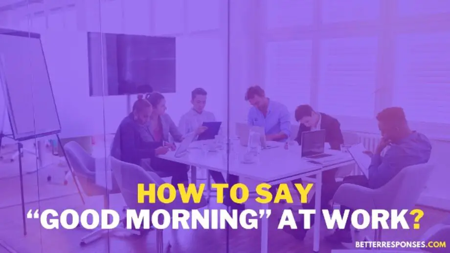 76-formal-ways-to-say-good-morning-at-work-better-responses