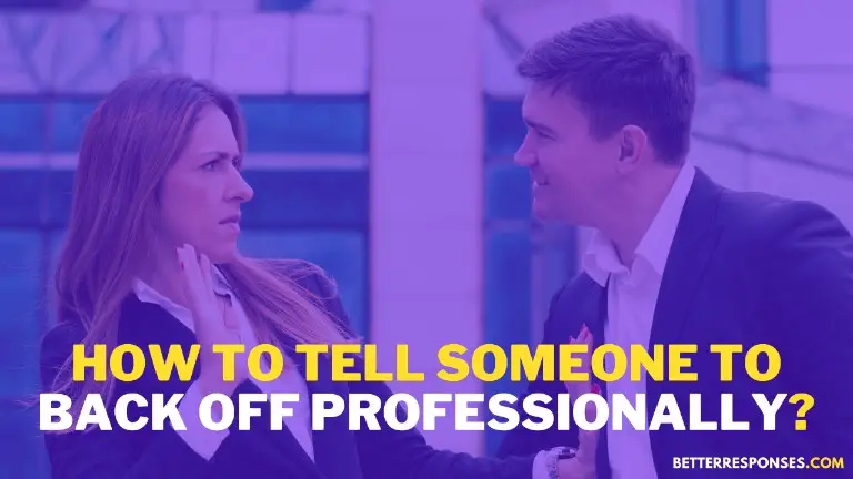 How To Tell Someone To Back Off Professionally