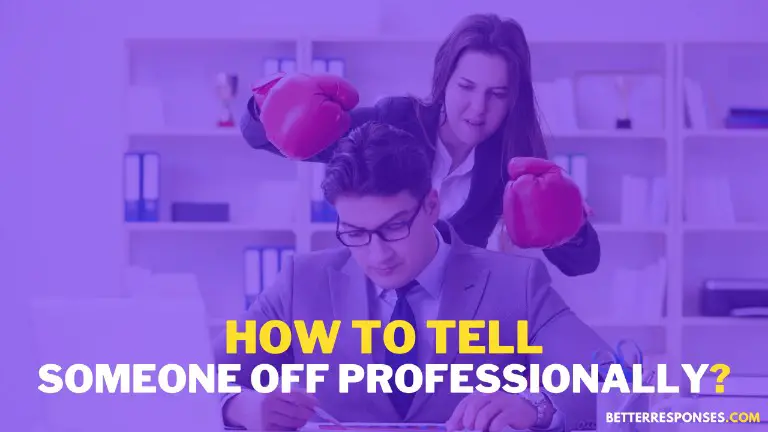 How to tell someone off professionally