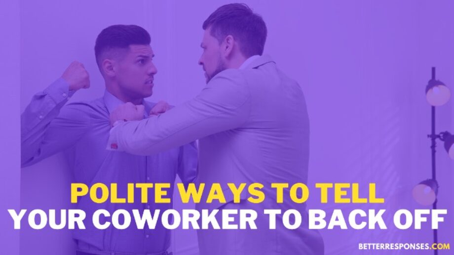 16-professional-ways-to-say-back-off-to-a-coworker-better-responses