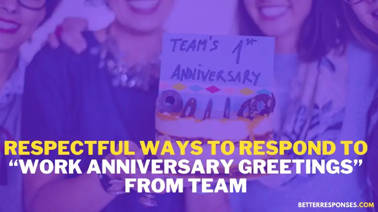 Respectful Ways To Respond To Work Anniversary Greetings From Team