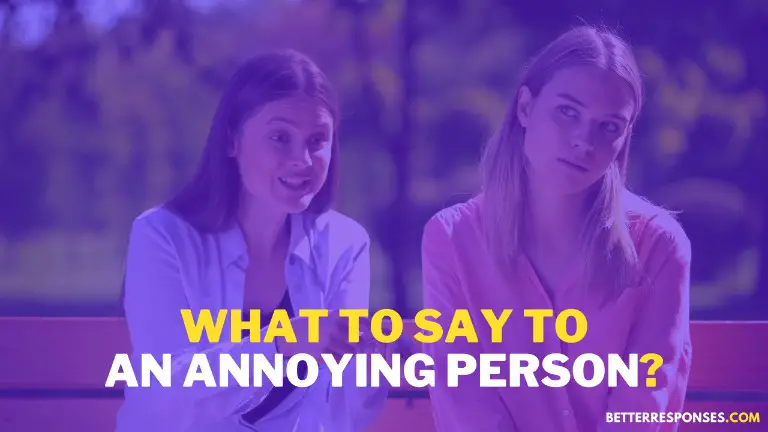 What To Say To An Annoying Person