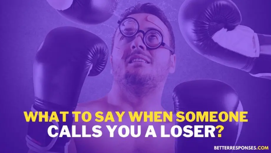 15 Funny Comebacks When Someone Calls You A Loser • Better Responses 