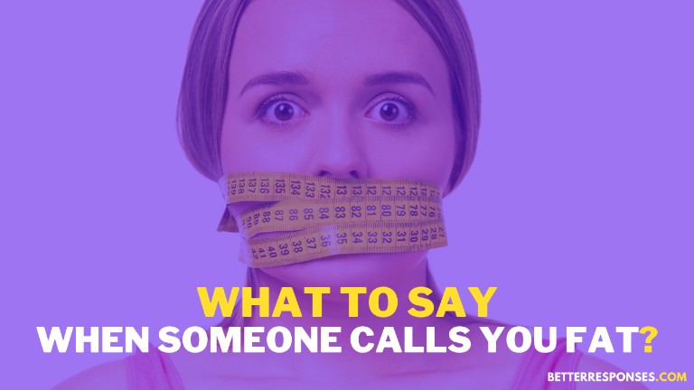 What To Say When Someone Calls You Fat