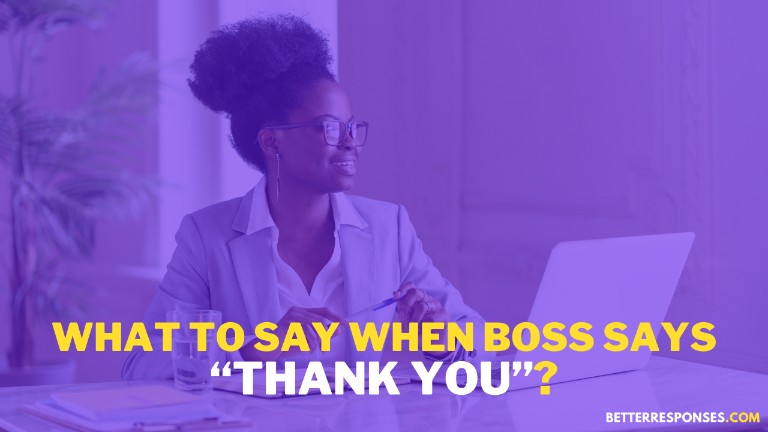 What To Say When Your Boss Says Thank You
