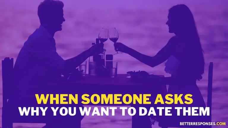 11 Flirty And Funny Answers To “why Do You Want To Date Me” • Better Responses 1886