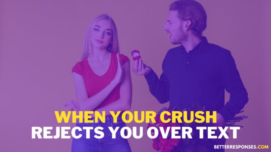 41 (Funny Yet) Respectful Ways To Respond When A Crush Rejects You Over