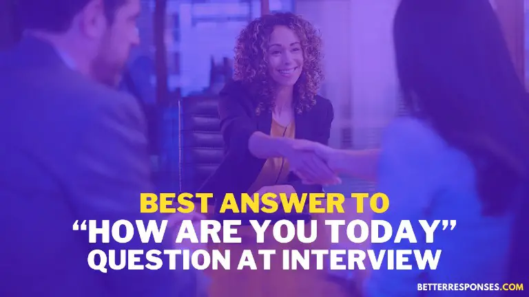 Best Answers To How Are You Today At Interview