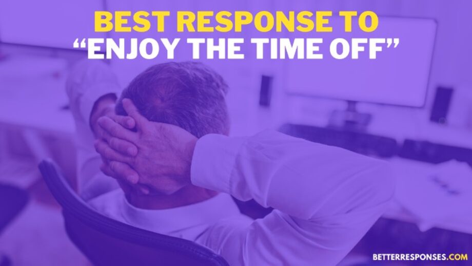 12 Polite Replies To “Enjoy Your Time Off” Mail From Boss (Or