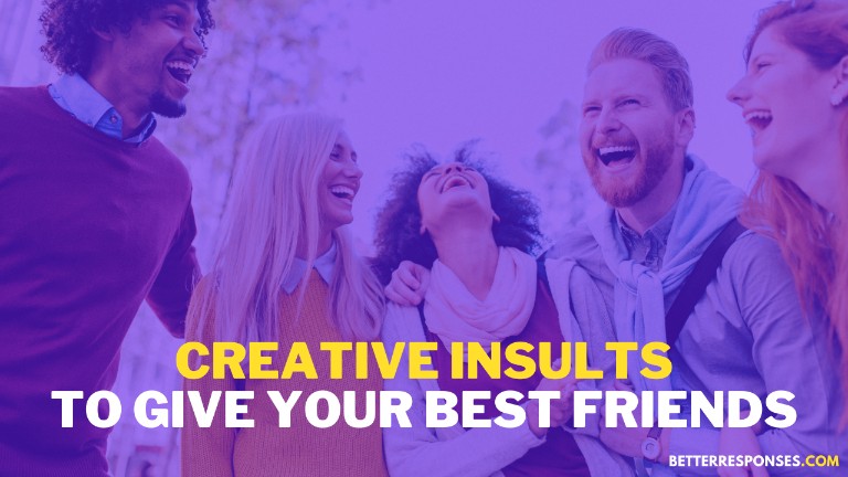 Creative Insults To Give Your Best Friends