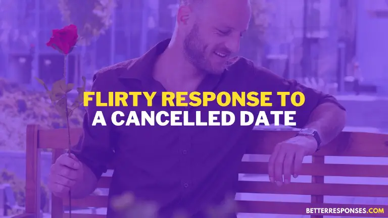 Flirty Response to a cancelled date