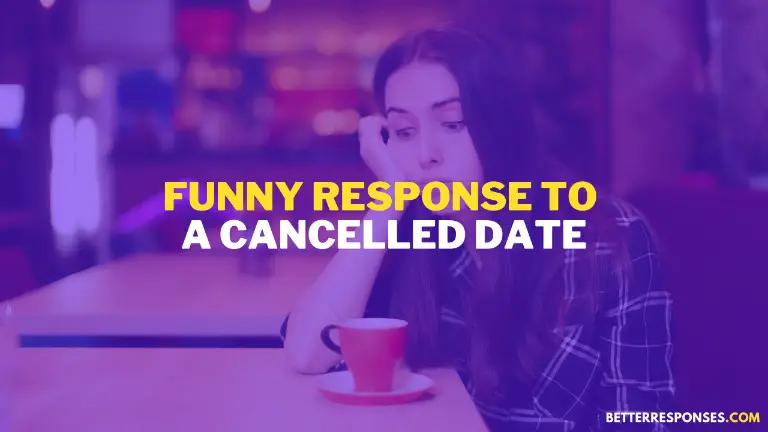 Funny Response to a cancelled date