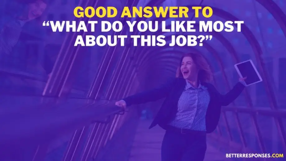 11-sample-answers-to-what-do-you-like-the-most-about-your-job