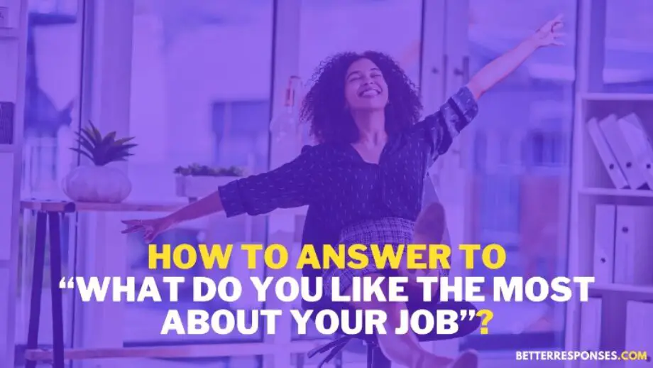 11-sample-answers-to-what-do-you-like-the-most-about-your-job