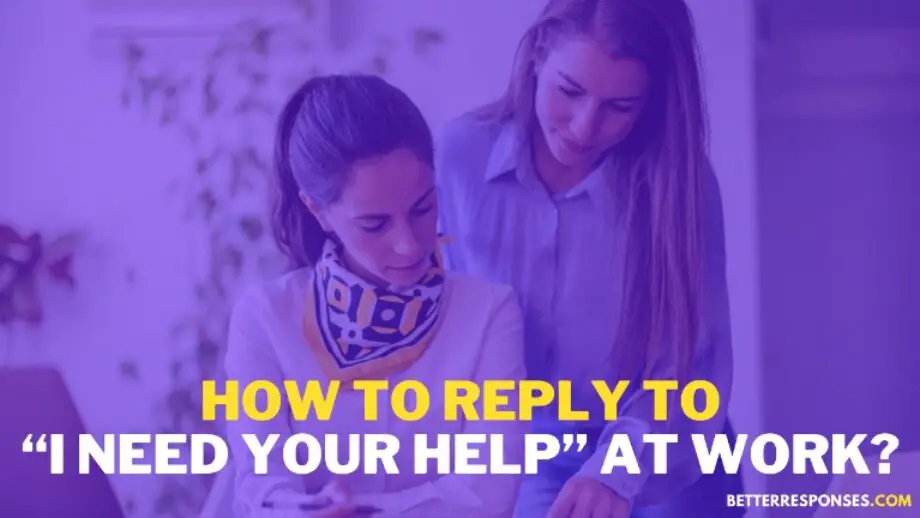 14 Polite Replies To “I Need Your Help” At Work • Better Responses