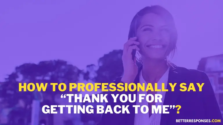 How To Say Thank You For Getting Back To Me Professionally