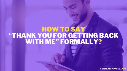 15 Formal Ways To Say “thank You For Getting Back To Me” • Better Responses