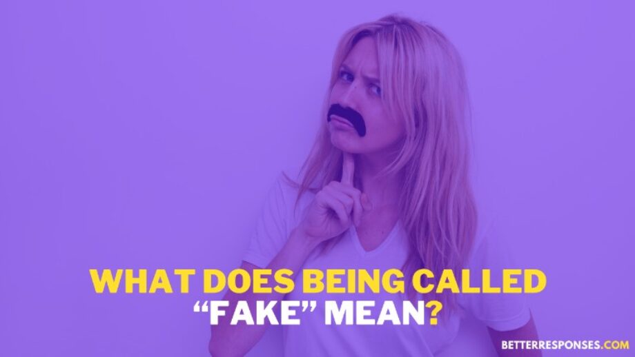 9 Real Comebacks When Someone Calls You “Fake” • Better Responses