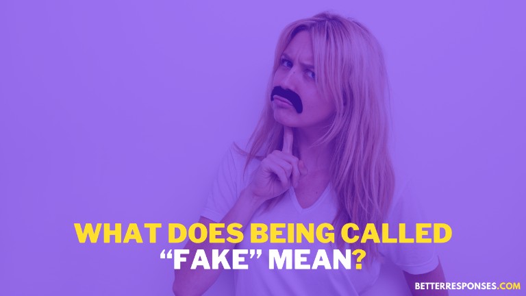 What Does Being Called Fake Mean