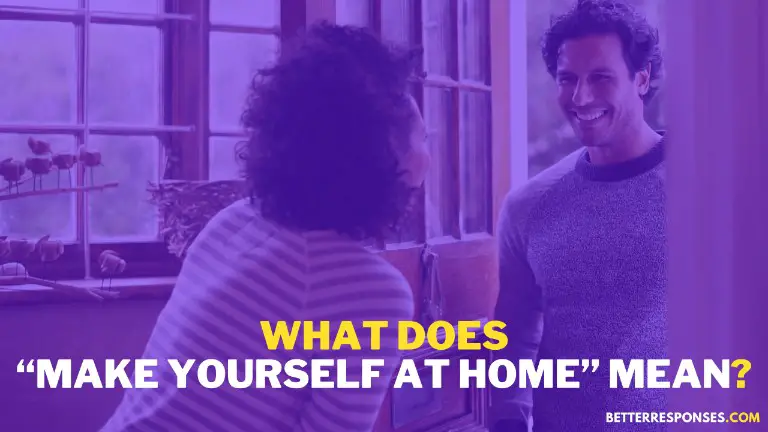 What Does Make Yourself At Home Mean