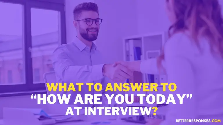 What To Answer To How Are You Today At Interview