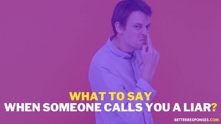 What To Say When Someone Calls You A Liar