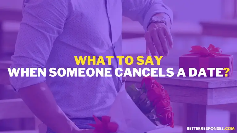 What To Say When Someone Cancels A Date With You