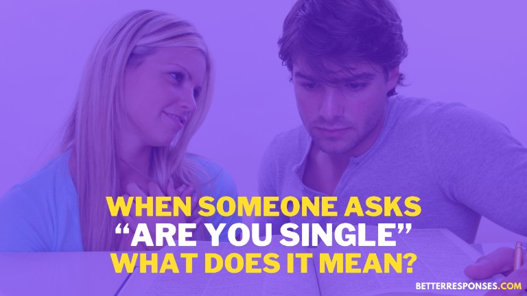 When Someone Asks Are You Single What Does That Mean