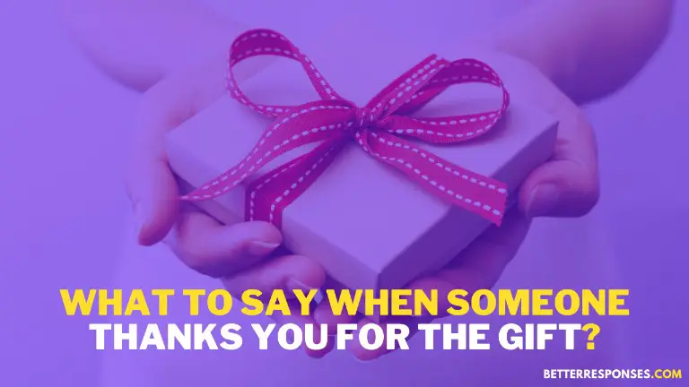 When Someone Thanks You For The Gift