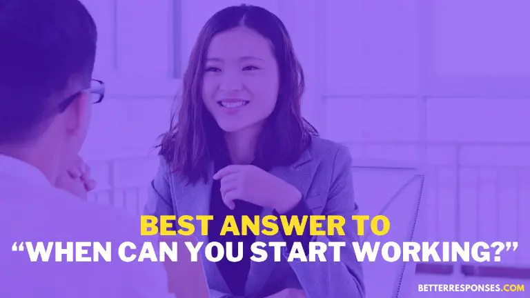 Best Answer To When can you start working