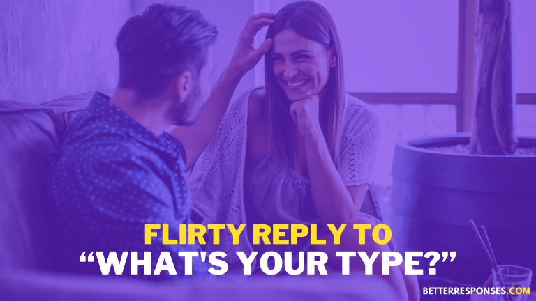 Flirty Reply To What's Your Type