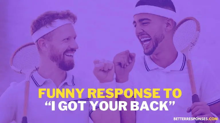 Funny response to I Got Your Back