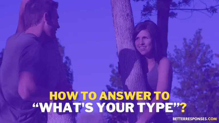 How To Answer To What's Your Type