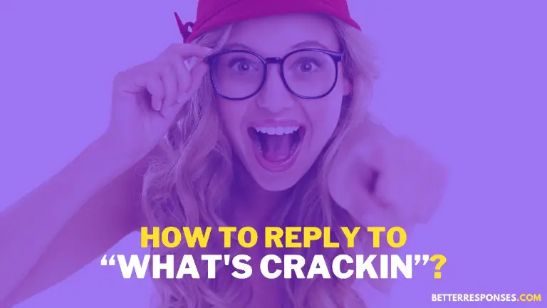 How To Reply To What's Crackin