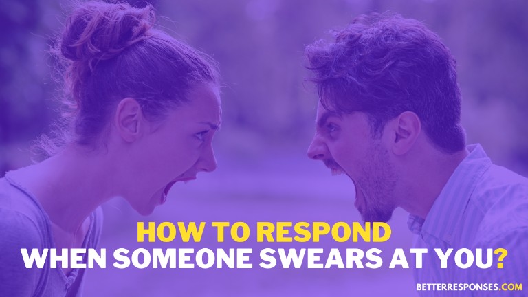 How To Respond When Someone Swears At You