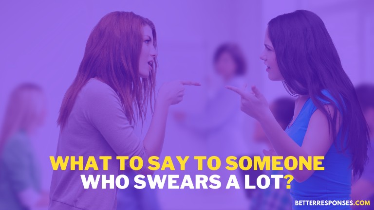 What To Say To Someone Who Swears A Lot