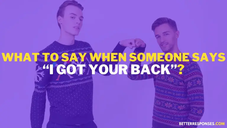 What To Say When Someone Says I Got Your Back