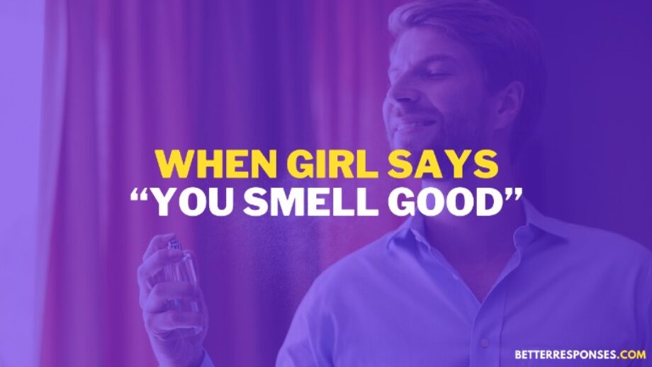 (16 Flirty Replies) When Someone Says “You Smell Good” • Better Responses