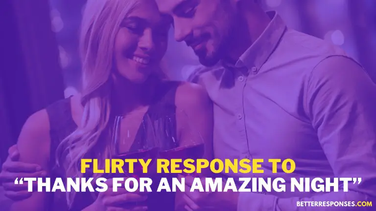 Flirty Response To Thank You For An Amazing Night