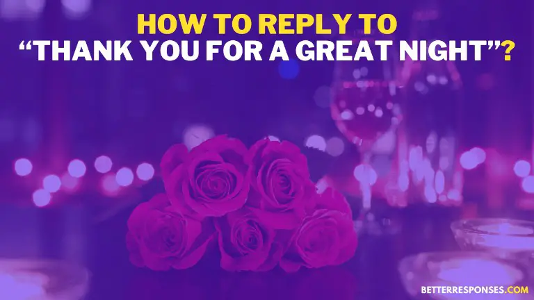 How To Reply To Thank You For The Great Night