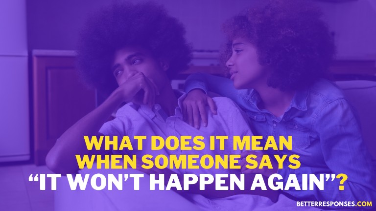 What Does It Mean When Someone Says It Won’t Happen Again