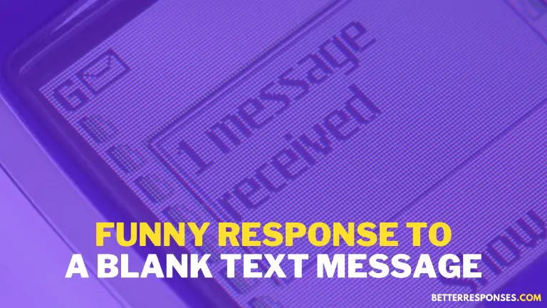 Funny Response To A Blank Text Message