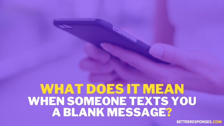What Does It Mean When Someone Texts You A Blank Message