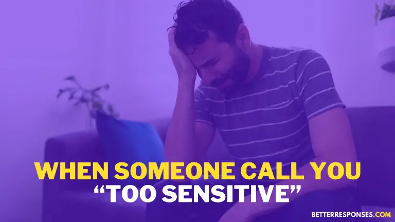 When Someone Calls You Too Sensitive