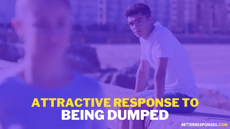 Attractive response to being dumped