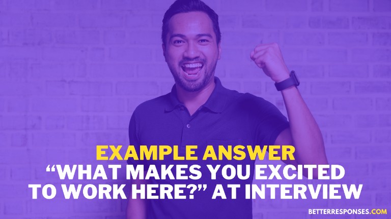 Example Answer What Makes You Excited To Work Here At Interview