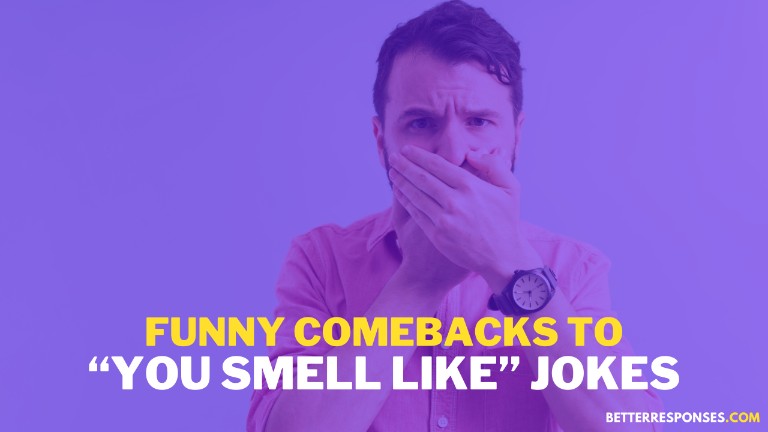 Funny Comebacks To You Smell Like Jokes