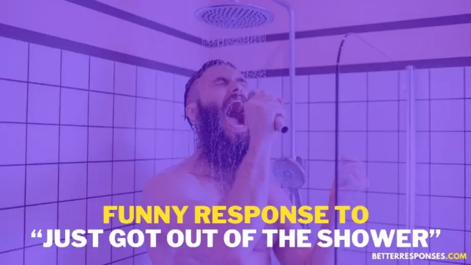 14 Flirty Responses To “Just Got Out Of The Shower” Text • Better Responses
