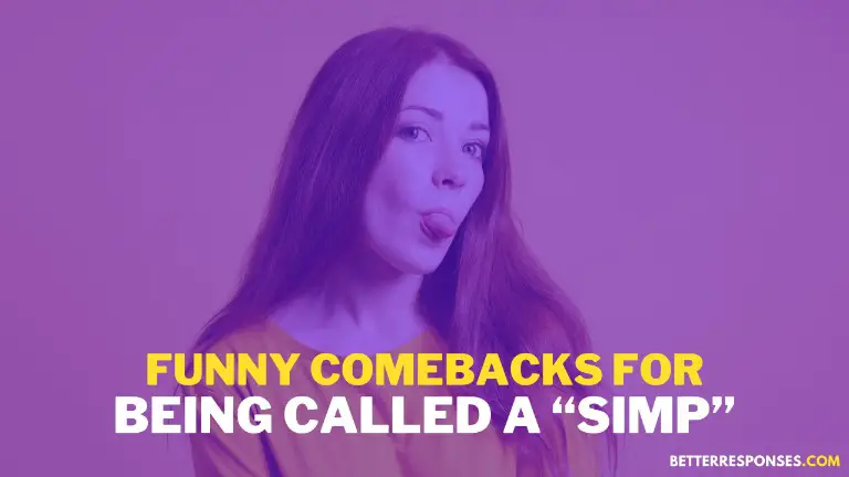 Funny comebacks for being called a simp