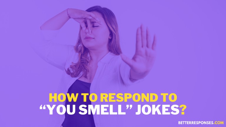How To Respond To You Smell Jokes